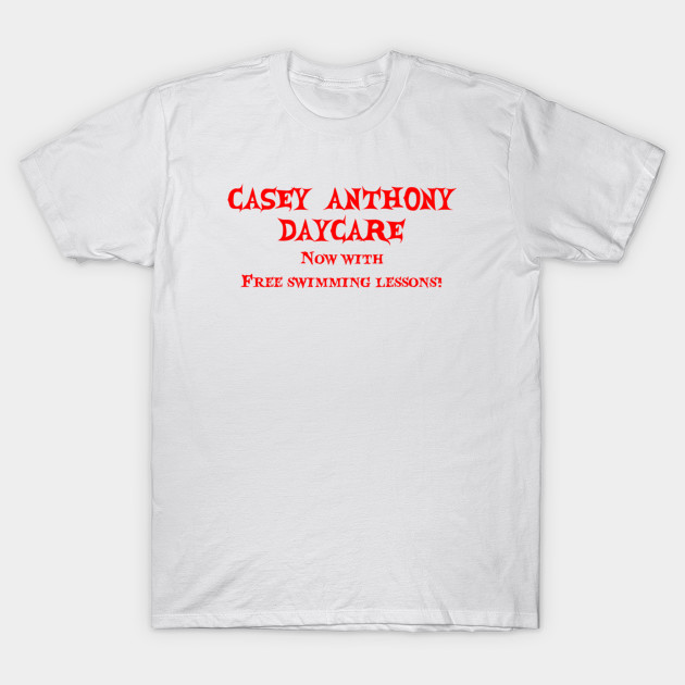 Casey Anthony Daycare T-Shirt-TOZ